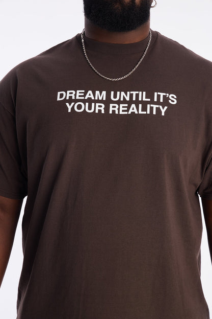 Dream Until Its Your Reality Short Sleeve Tee - Brown